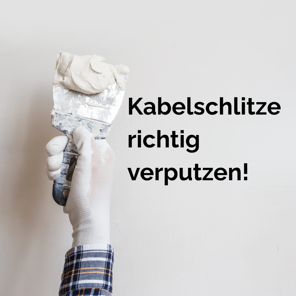 Kabelschlitze verputzen – Schritt für Schritt zur glatten Wand